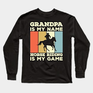 Grand Is My Name Horse Riding Is My Game Long Sleeve T-Shirt